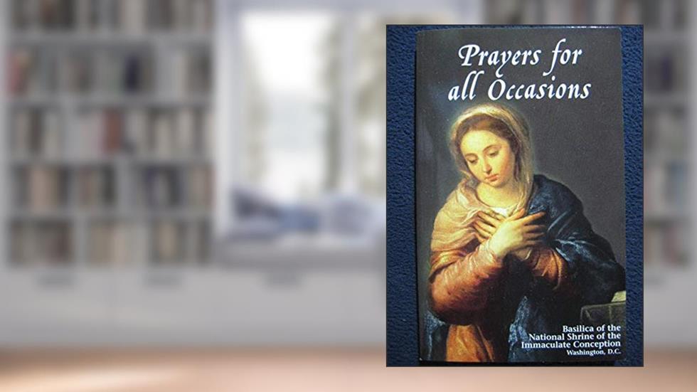 Prayers for All Occasions from the Basilica of the National Shrine of the Immaculate Conception 2003, written by Basilica of the National Shrine of the Immaculate Conception