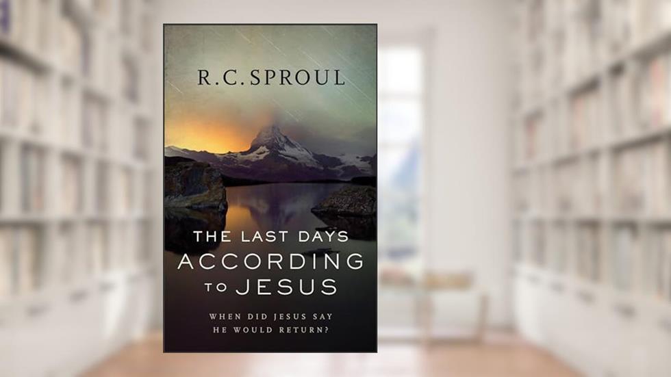 The Last Days according to Jesus: When Did Jesus Say He Would Return?, written by R. C. Sproul