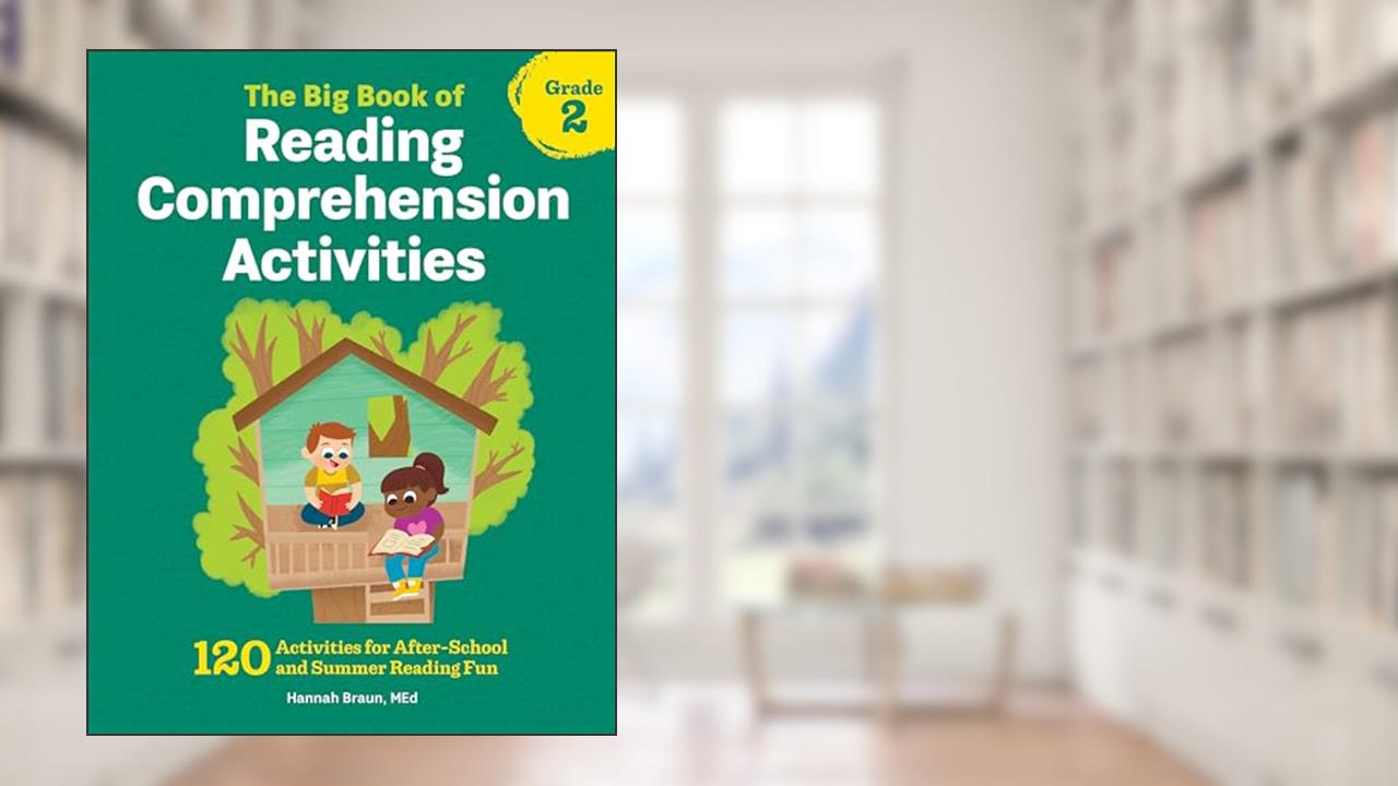 The Big Book of Reading Comprehension Activities, Grade 2: 120 Activities for After-School and Summer Reading Fun, written by Hannah Braun M.Ed.