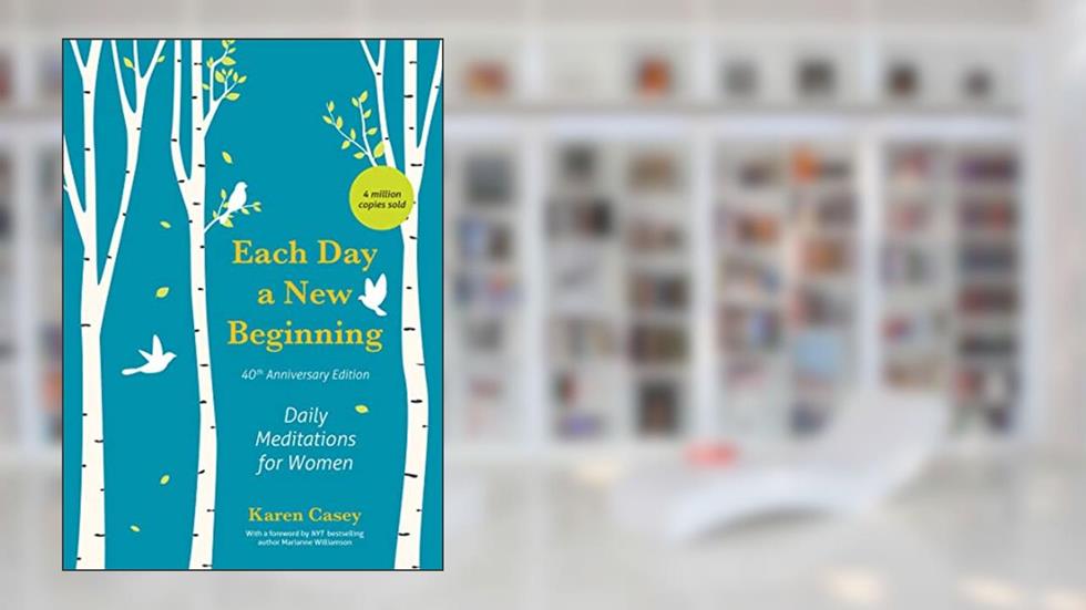 Each Day a New Beginning: Daily Meditations for Women (40th Anniversary Edition), written by Karen Casey