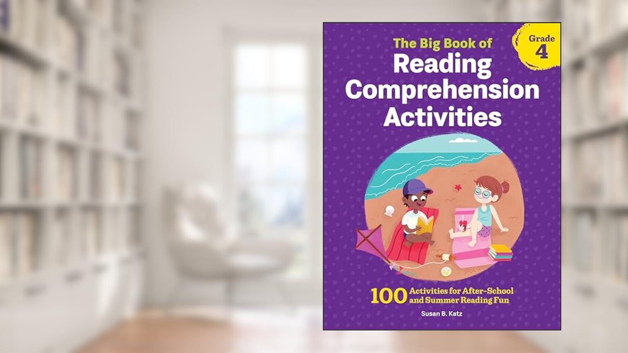 The Big Book of Reading Comprehension Activities, Grade 4: 100 Activities for After-School and Summer Reading Fun, written by Susan B. Katz