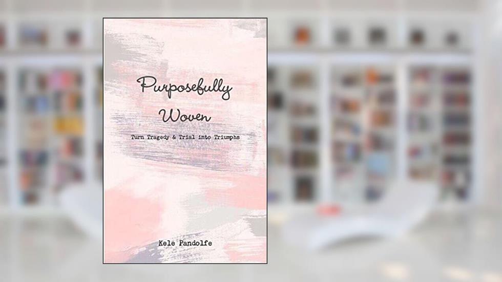 Purposefully Woven, written by Kele Pandolfe