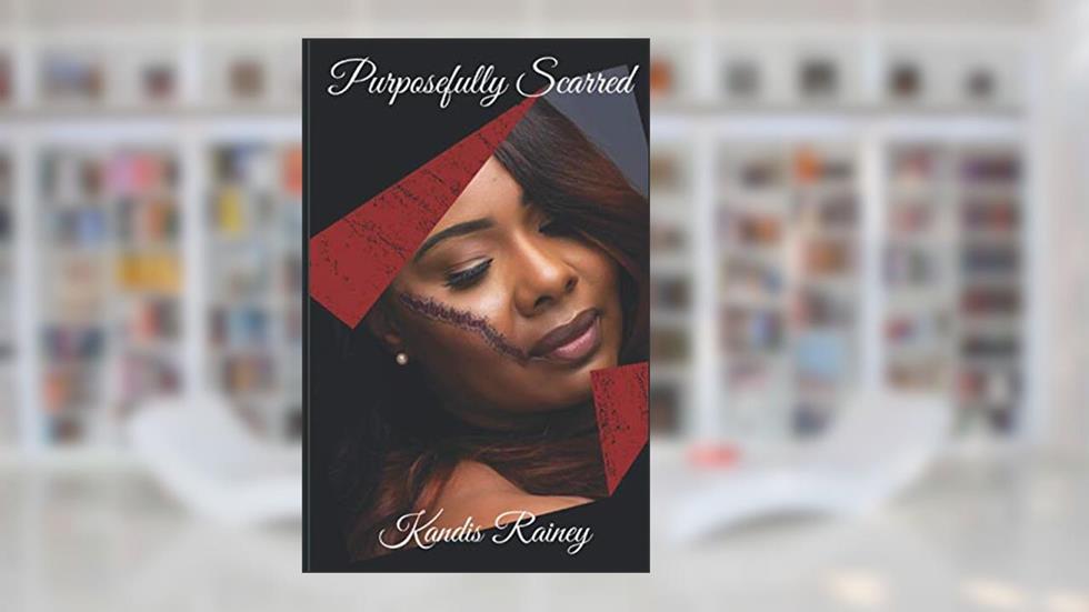 Purposefully Scarred, written by Kandis Rainey