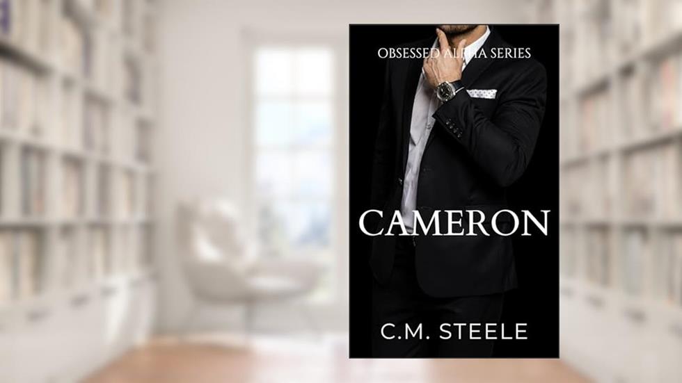 Cameron (Obsessed Alpha Series Book 9), written by C.M. Steele