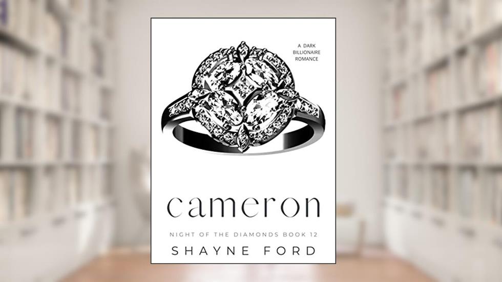 CAMERON: A Dark Billionaire Romance (Night of the Diamonds Book 12), written by Shayne Ford