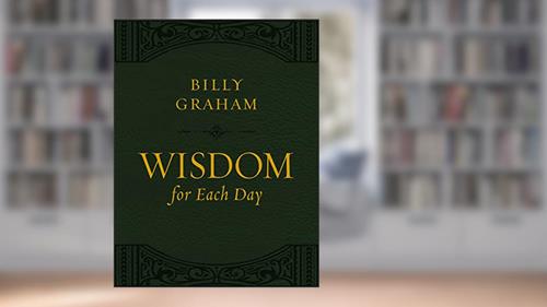 Cover from Wisdom for Each Day (Large Text Leathersoft): 365 Daily Devotions, written by Billy Graham