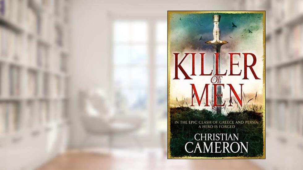 Killer of Men (The Long War Book 1), written by Christian Cameron