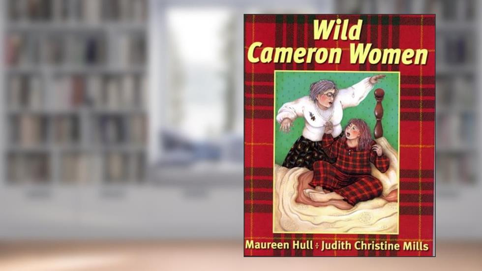 Wild Cameron Women, written by Maureen Hull; Judith Christine Mills