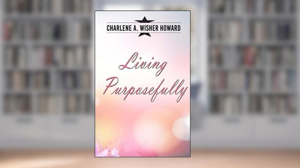 Living Purposefully, written by Charlene Wisher
