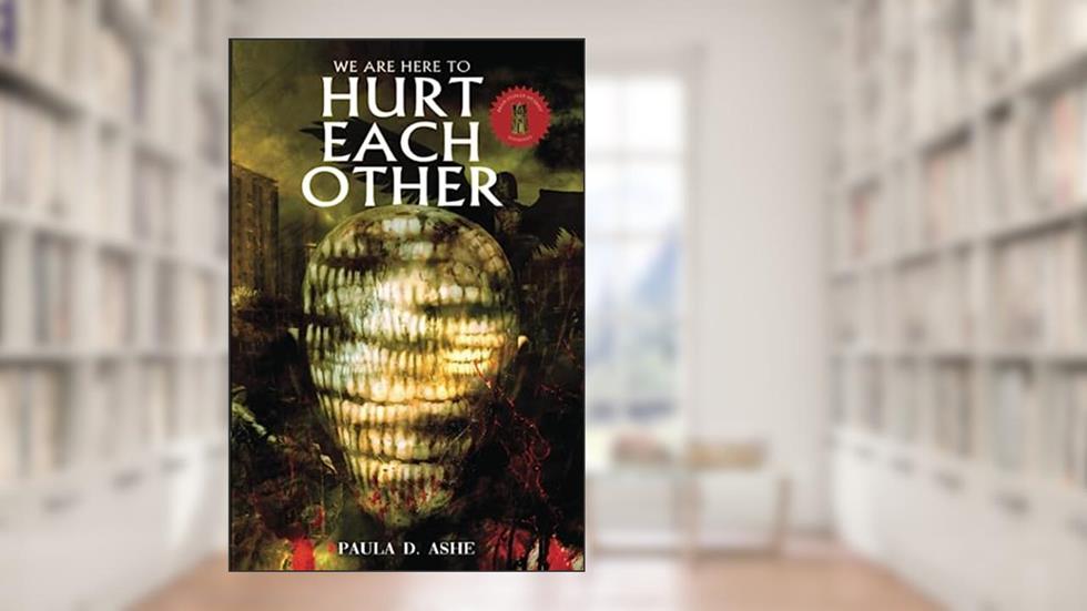 We Are Here To Hurt Each Other, written by Paula D. Ashe; Nictitating Books