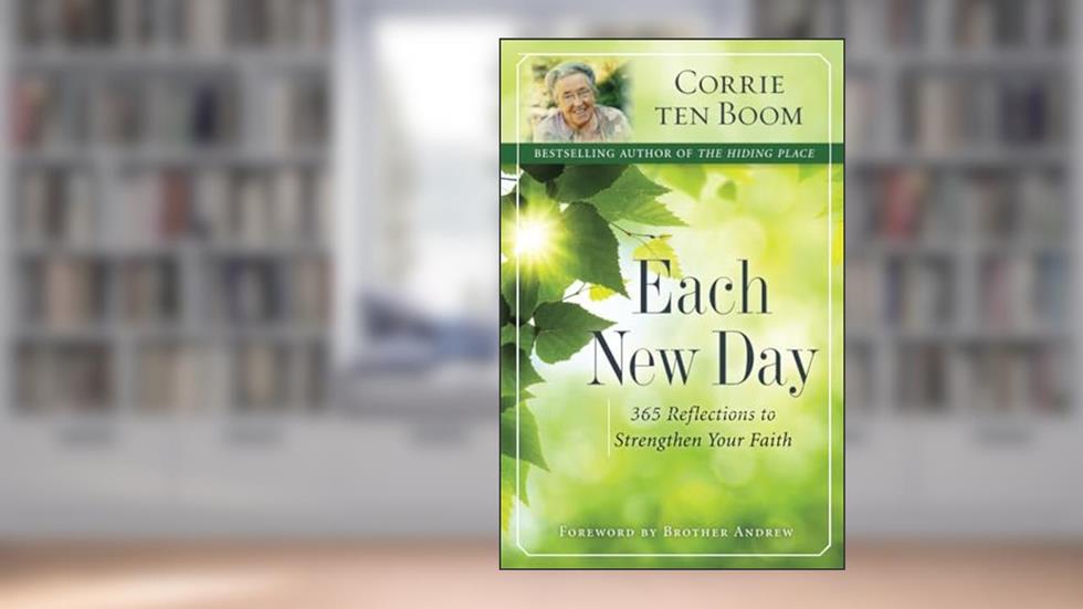 Each New Day: 365 Reflections to Strengthen Your Faith, written by Corrie ten Boom