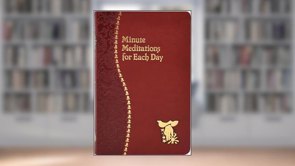 Minute Meditations for Each Day [Imitation Leather] Naegele, Bede, written by Bede Naegele