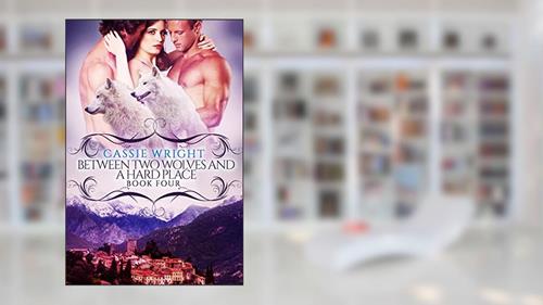 Cover from Between Two Wolves and a Hard Place: (BBW Paranormal Shape Shifter Romance) (Honeycomb Falls Book 4), written by Cassie Wright