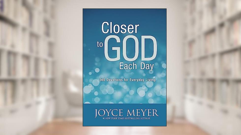Closer to God Each Day: 365 Devotions for Everyday Living, written by Joyce Meyer