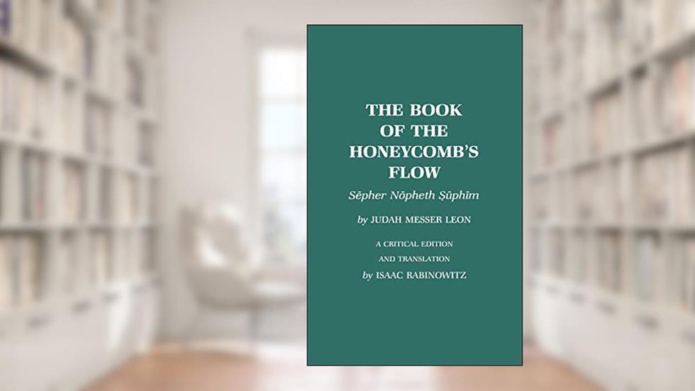 Book of the Honeycomb's Flow, written by Isaac Rabinowitz; Judah Messer Leon