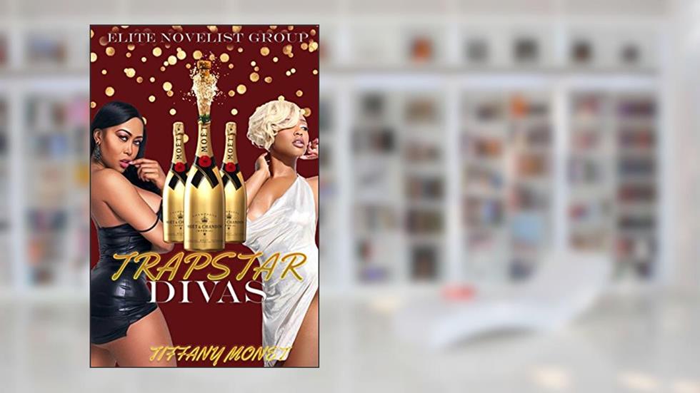 Trapstar Divas, written by Tiffany Monet