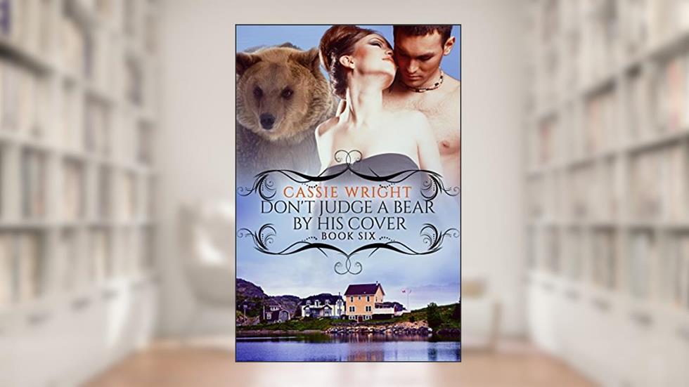 Don't Judge a Bear by His Cover: (BBW Paranormal Shape Shifter Romance) (Honeycomb Falls Book 6), written by Cassie Wright