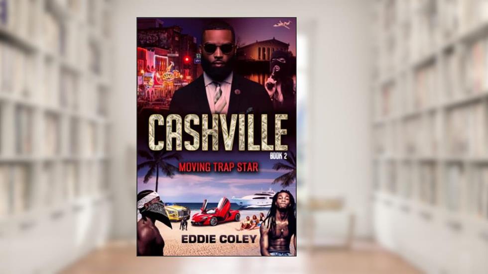 Cashville 2: Moving Trap star, written by Eddie Coley