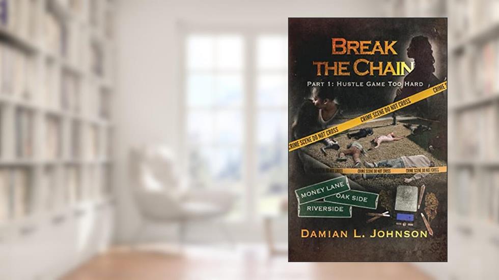 Break the Chain: Part 1: Hustle Game Too Hard, written by Damian L Johnson