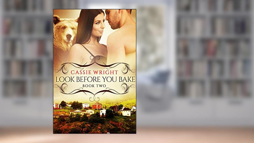 Look Before You Bake: (BBW Paranormal Shape Shifter Romance) (Honeycomb Falls Book 2), written by Cassie Wright