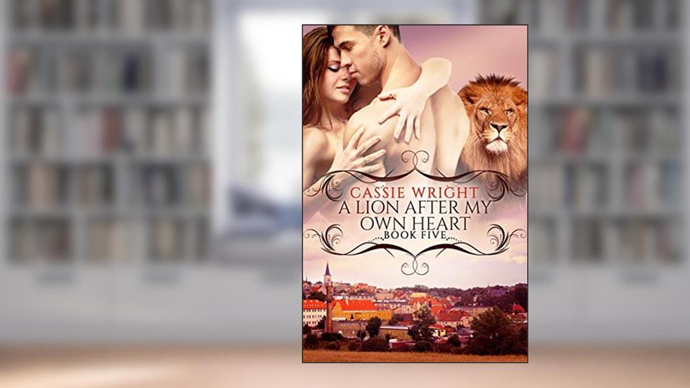 A Lion After My Own Heart: (BBW Paranormal Shape Shifter Romance) (Honeycomb Falls Book 5), written by Cassie Wright