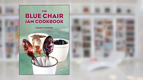Cover from The Blue Chair Jam Cookbook (Volume 1), written by Rachel Saunders