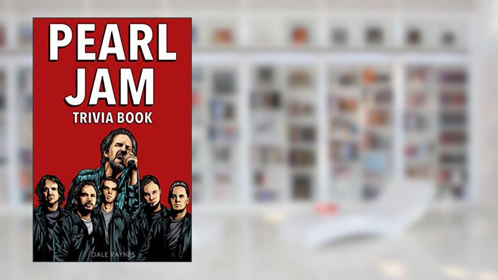 Pearl Jam Trivia Book: Uncover The Epic History & Facts Every Fan Should Know!, written by Dale Raynes