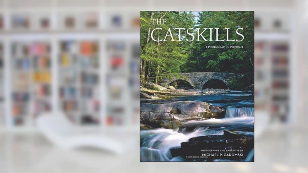 The Catskills: A Photographic Portrait, written by Michael P. Gadomski