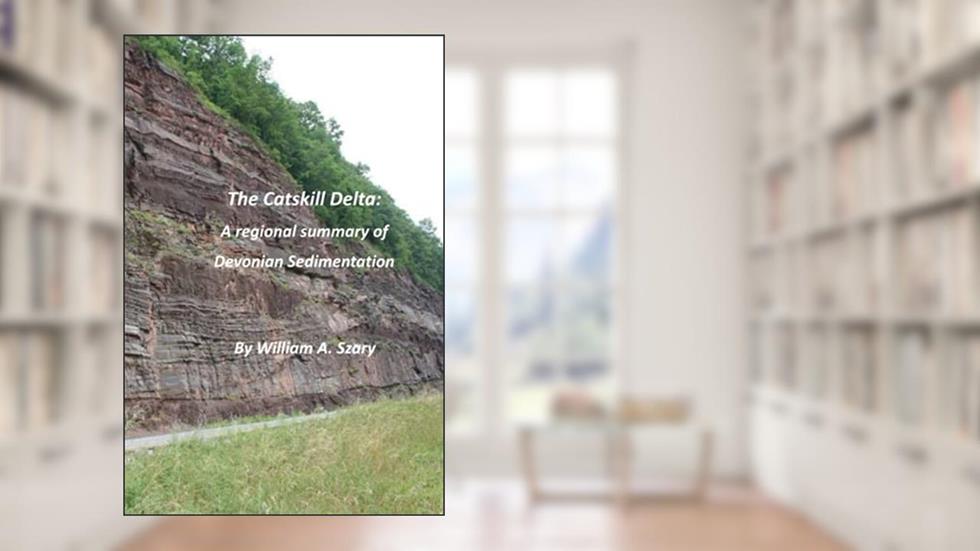 The Catskill Delta: A regional summary of Devonian Sedimentation, written by Mr. William A. Szary