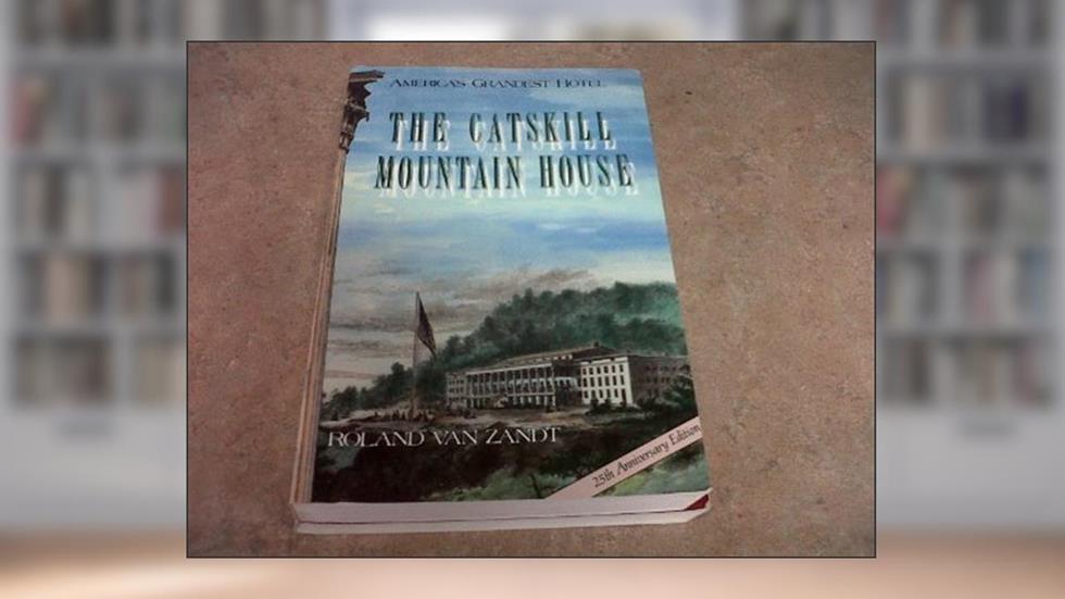 The Catskill Mountain House, written by Roland Van Zandt