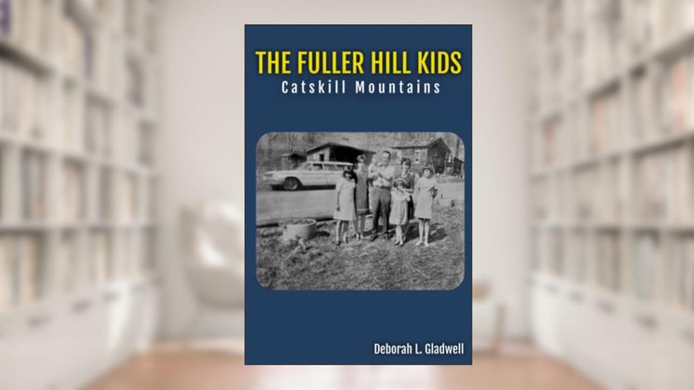 The Fuller Hill Kids: Catskill Mountains, written by Deborah L. Gladwell