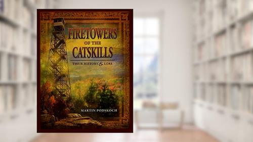 Cover from Fire Towers of the Catskills, written by Martin Podskoch