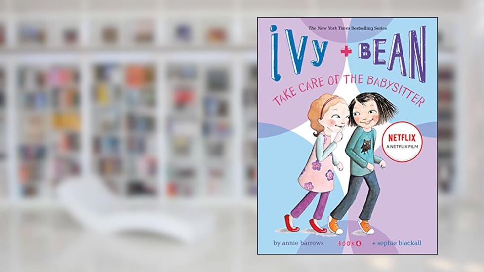 Take Care of the Babysitter (Ivy & Bean, Book 4), written by Annie Barrows