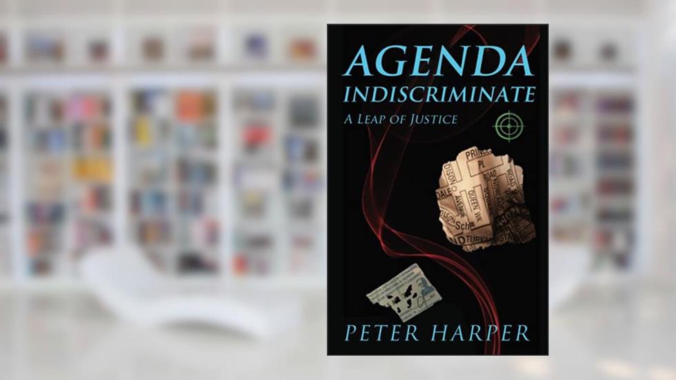 AGENDA INDISCRIMINATE: A Leap of Justice, written by PETER HARPER