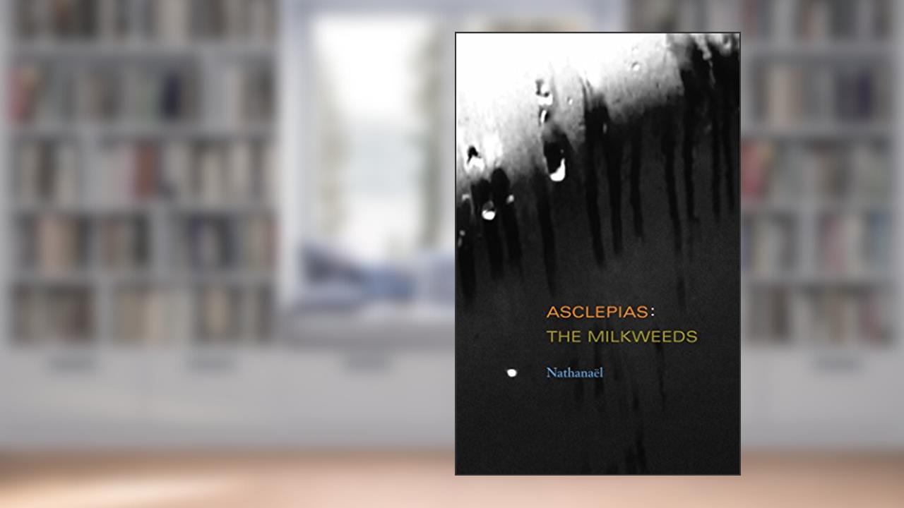 Asclepias: The Milkweeds, written by Nathanaël