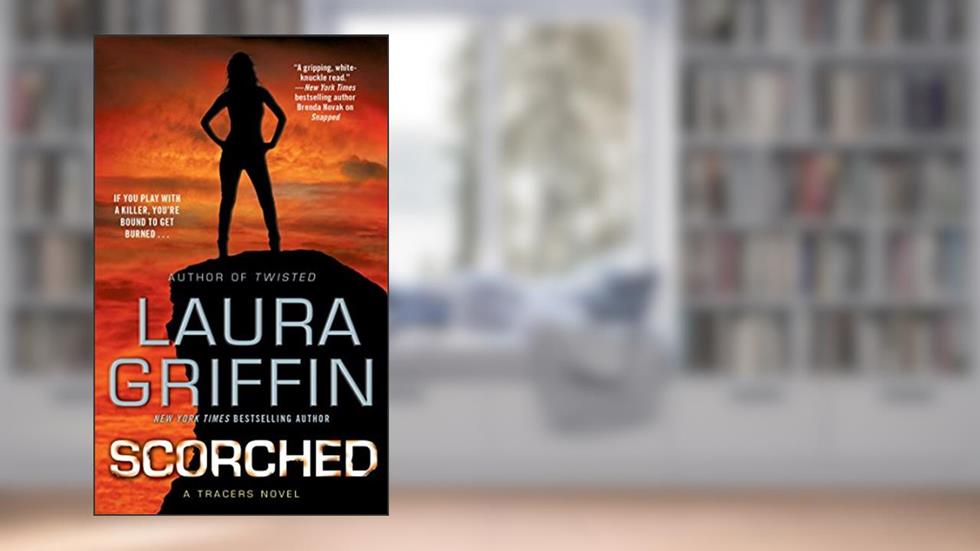 Scorched: A Tracers Novel (Tracers Series Book 6), written by Laura Griffin