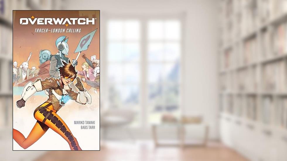 Overwatch: Tracer--London Calling, written by Mariko Tamaki