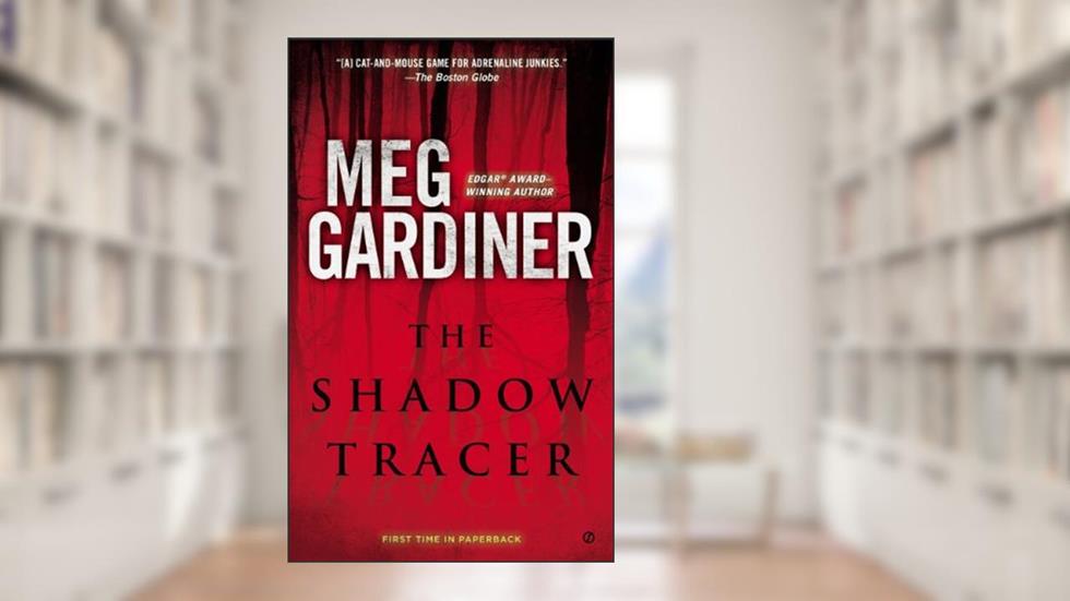 The Shadow Tracer: A Thriller, written by Meg Gardiner