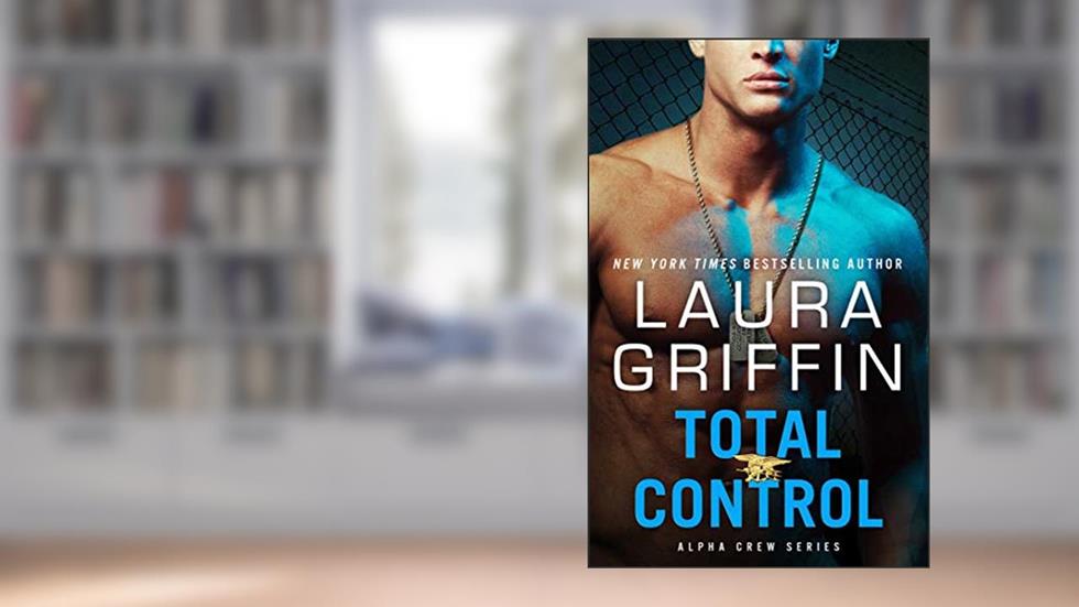Total Control (Alpha Crew Book 4), written by Laura Griffin