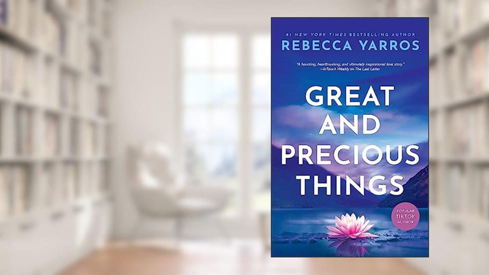 Great And Precious Things, written by Rebecca Yarros