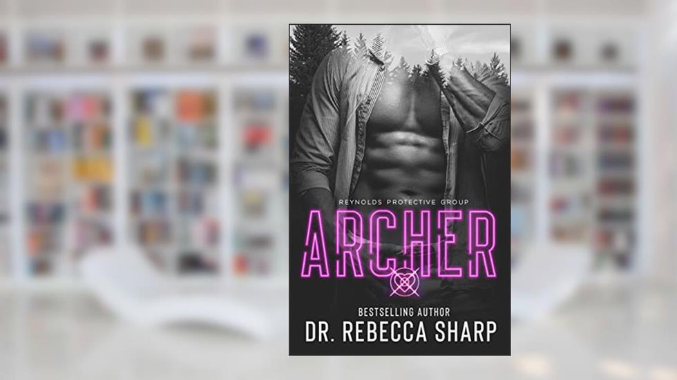 Archer (Reynolds Protective Book 1), written by Dr. Rebecca Sharp