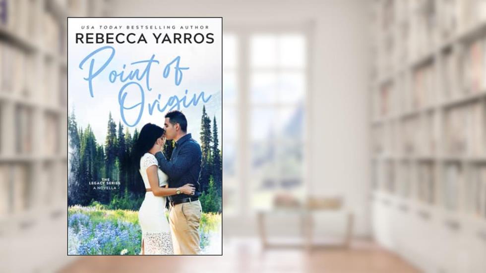Point of Origin: A Legacy Novella, written by Rebecca Yarros