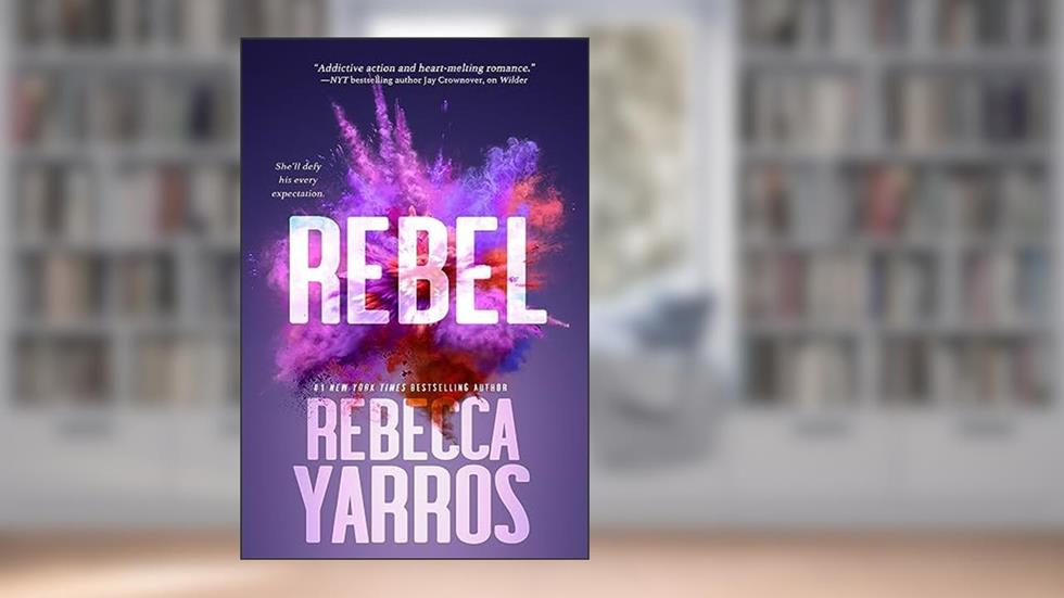 Rebel (The Renegades Book 3), written by Rebecca Yarros