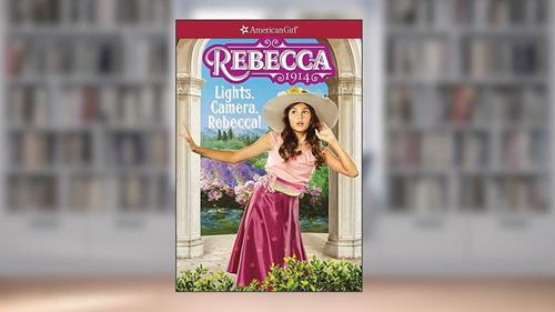 Cover from Rebecca: Lights, Camera, Rebecca! (American Girl® Historical Characters), written by Jacqueline Dembar Greene