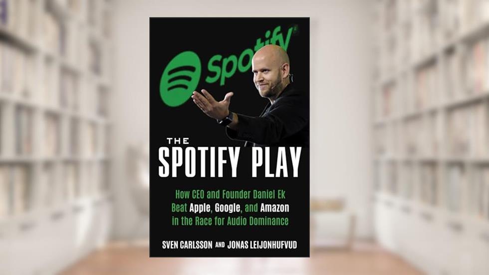 The Spotify Play: How Daniel Ek Beat Apple, Google, and Amazon in the Race for Audio Dominance, written by Sven Carlsson