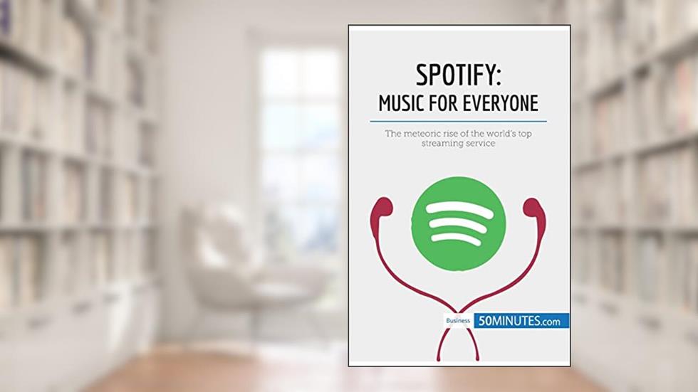 Spotify, Music for Everyone: The meteoric rise of the world's top streaming service (Business Stories), written by AA 50minutes