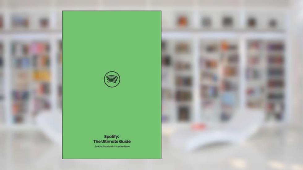 Spotify: The Ultimate Guide, written by Kyle Treadwell