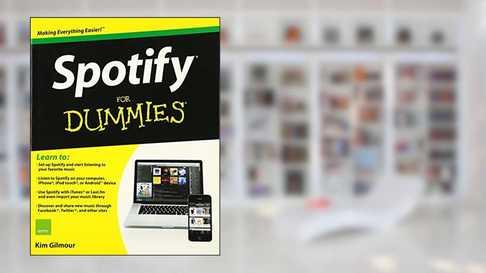 Spotify For Dummies, written by Kim Gilmour