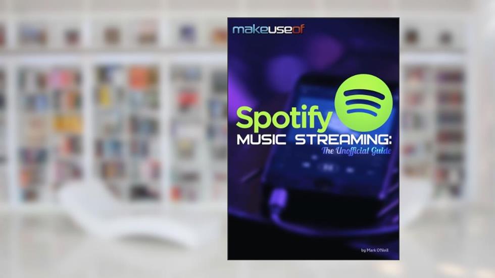 Spotify Music Streaming: The Unofficial Guide, written by Mark O'Neill
