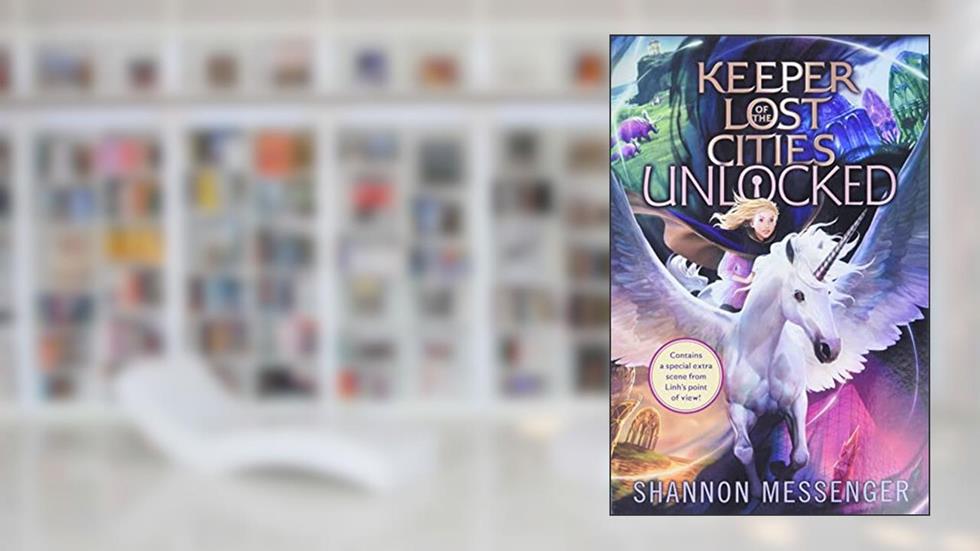 Unlocked Book 8.5 (Keeper of the Lost Cities), written by Shannon Messenger